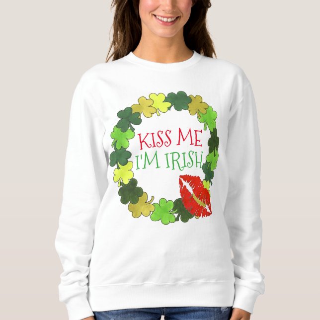 Kiss Me Ich bin Irish St. Patrick's Day Green Klee Sweatshirt (Vorderseite)