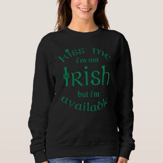 Kiss Me Ich bin kein irischer Funny St Patricks Da Sweatshirt