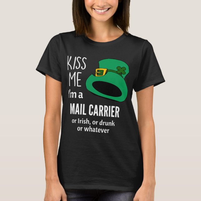 Kiss Me Ich bin Mail Carrier oder Irisch, oder Bet T-Shirt (Vorderseite)