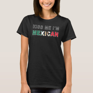 Kiss Me Ich bin Mexikaner T-Shirt