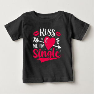 Kiss Me Ich bin Single Niedlich Valentine Baby T-shirt