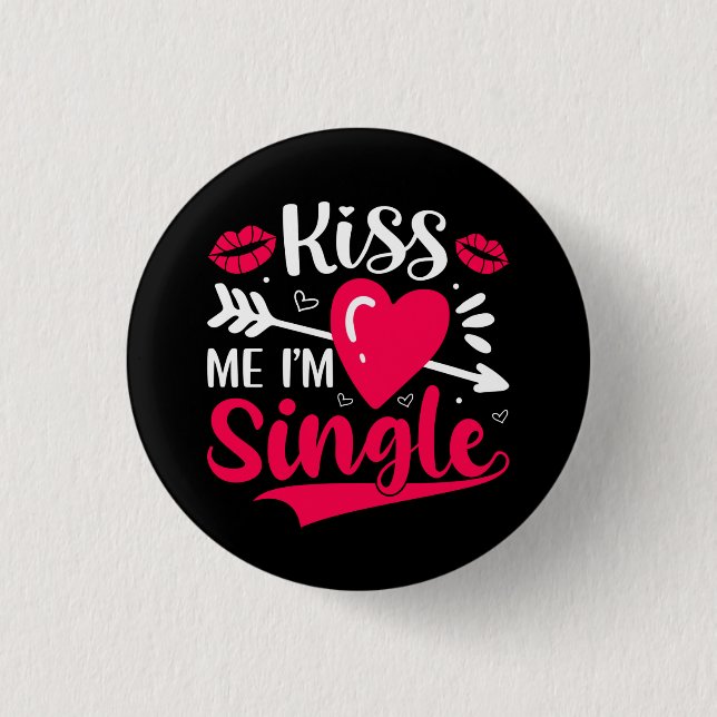 Kiss Me Ich bin Single Niedlich Valentine Button (Vorderseite)