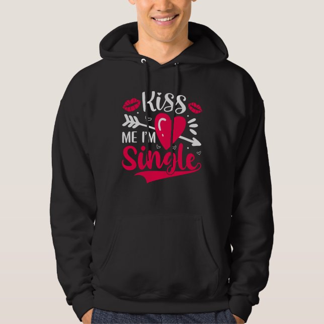 Kiss Me Ich bin Single Niedlich Valentine Hoodie (Vorderseite)