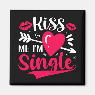 Kiss Me Ich bin Single Niedlich Valentine Magnet