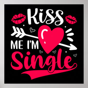 Kiss Me Ich bin Single Niedlich Valentine Poster