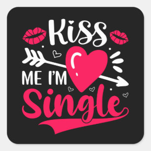Kiss Me Ich bin Single Niedlich Valentine Quadratischer Aufkleber