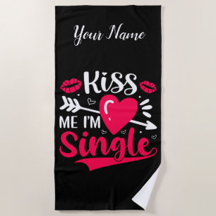 Kiss Me Ich bin Single Niedlich Valentine Strandtuch