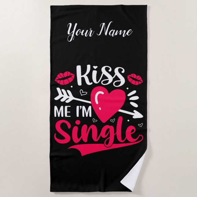 Kiss Me Ich bin Single Niedlich Valentine Strandtuch (Vorderseite)