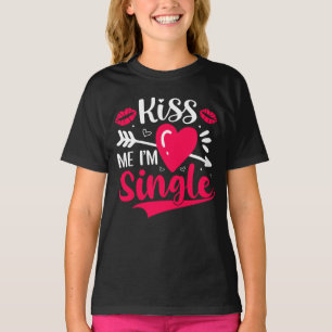 Kiss Me Ich bin Single Niedlich Valentine T-Shirt