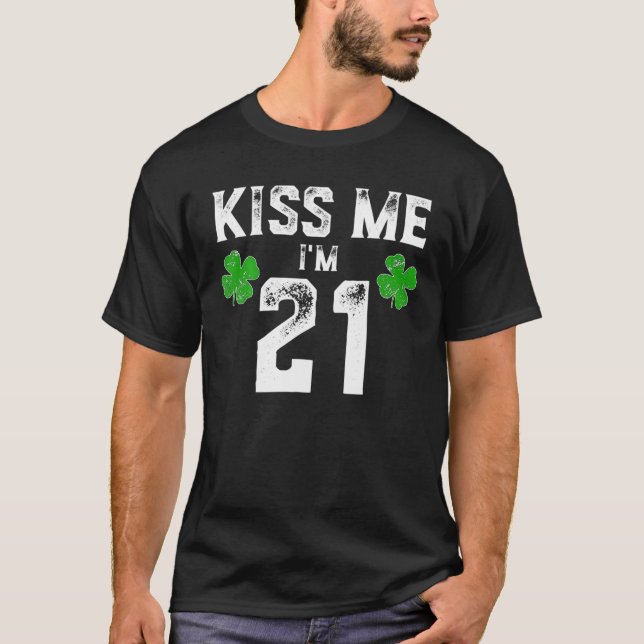 Kiss Me I'm 21 St Pattys Day Birthday Gift T-Shirt (Vorderseite)