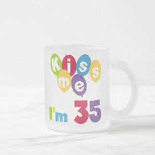 Kiss Me I'm 35 Geburtstags T - Shirt und GIfts Mattglastasse