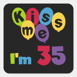 Kiss Me I'm 35 Geburtstags T - Shirt und GIfts Quadratischer Aufkleber