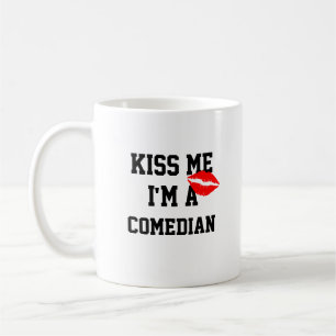 Kiss Me Im A Comedian Tasse
