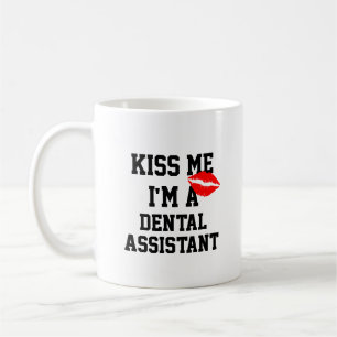 Kiss Me Im a Dental Assistant Tasse