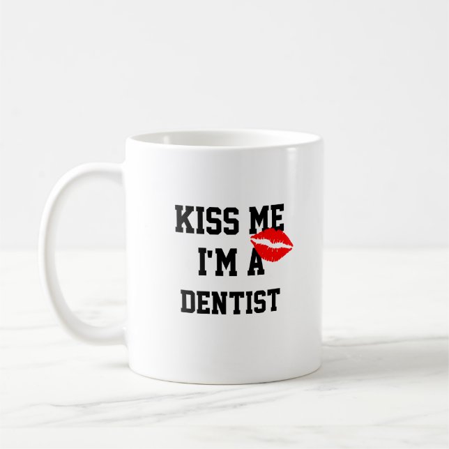 Kiss me Im a Dentist Tasse (Links)