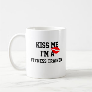 Kiss Me Im A Fitness Trainer Tasse