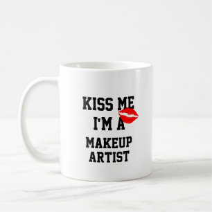 Kiss Me Im A Makeup Artist Tasse