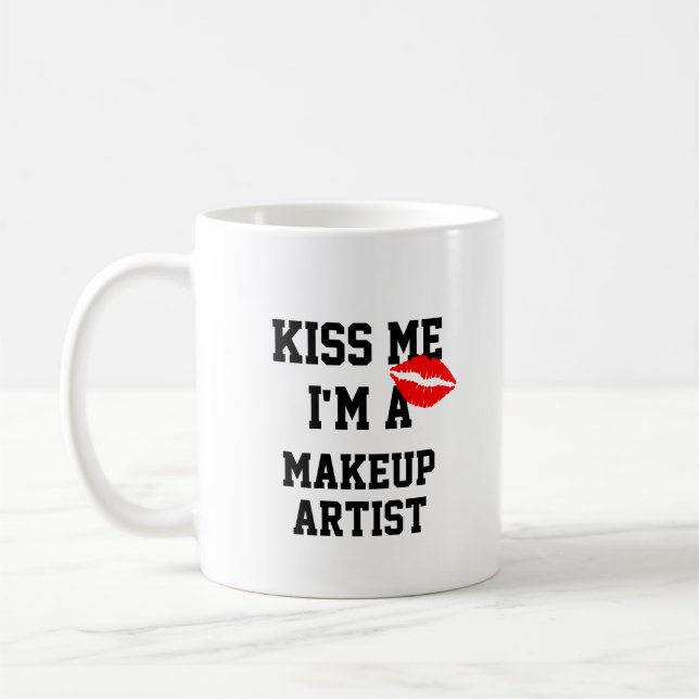 Kiss Me Im A Makeup Artist Tasse (Links)