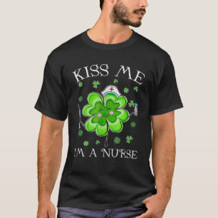 Kiss Me Im A Nurse St Patricks Day Kleidung Men Wo T-Shirt