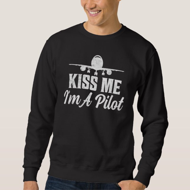 Kiss Me I'm A Pilot Aviation Airline Sweatshirt (Vorderseite)