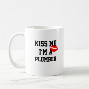 Kiss me Im a Plumber Tasse