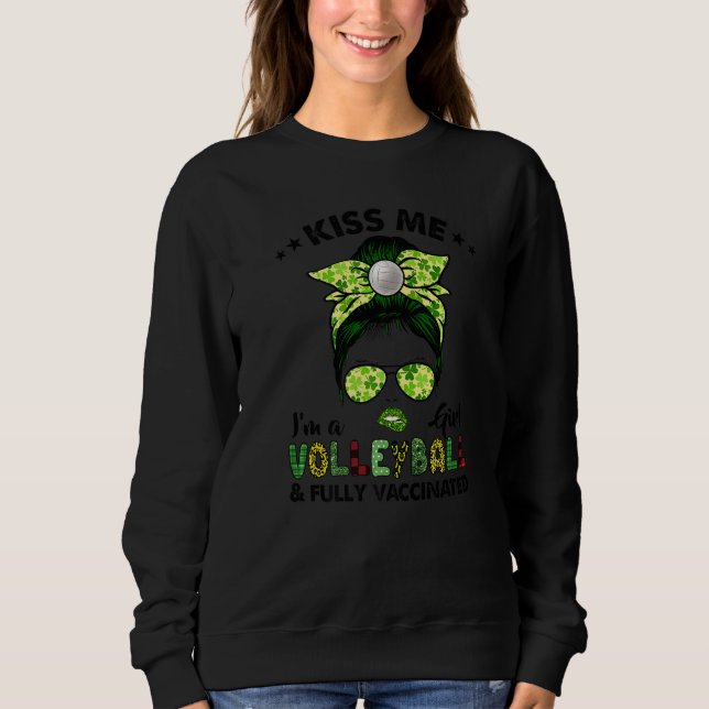Kiss Me Im a Volleyball Girl Irish Kleeblatt St Pa Sweatshirt (Vorderseite)