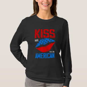 Kiss Me Im American Citizen USA Flag 4. Juli L T-Shirt