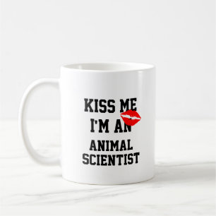 Kiss Me Im an Animal Scientists Tasse