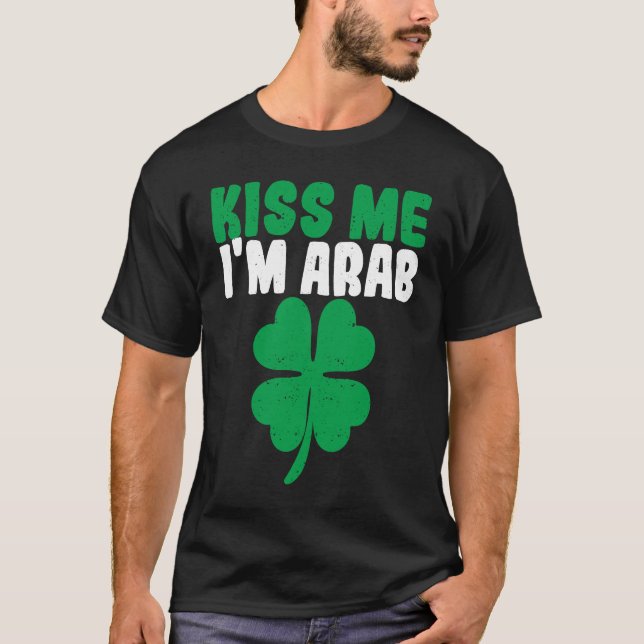 Kiss Me I'm Arab Irish Shamrock St Patricks Day Dr T-Shirt (Vorderseite)