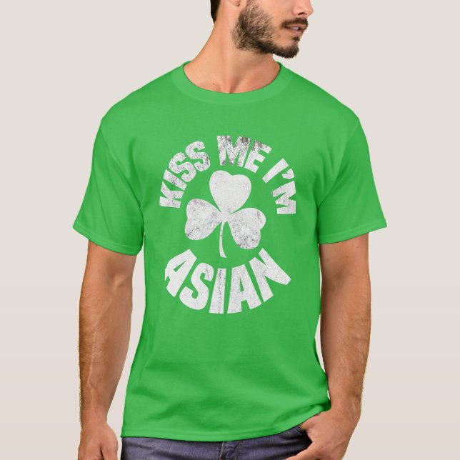 Kiss Me I'm Asian St Patricks Day Asia Funny Irish T-Shirt (Vorderseite)