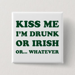 Kiss Me im Betrunkenen oder irisch Button