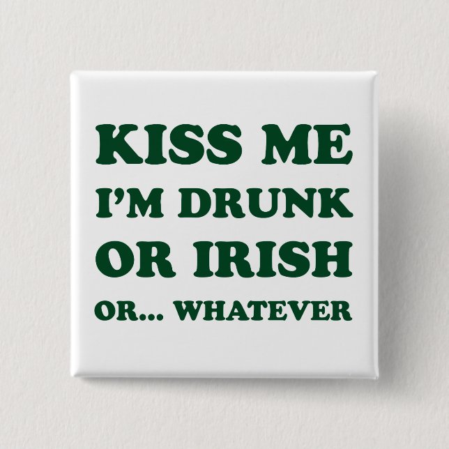 Kiss Me im Betrunkenen oder irisch Button (Vorderseite)