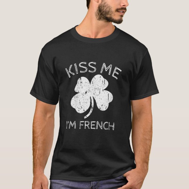 Kiss Me I'm French Saint Patrick Day Presents T-Shirt (Vorderseite)