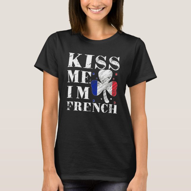 Kiss Me I'm French T-Shirt Saint Patrick Day (Vorderseite)