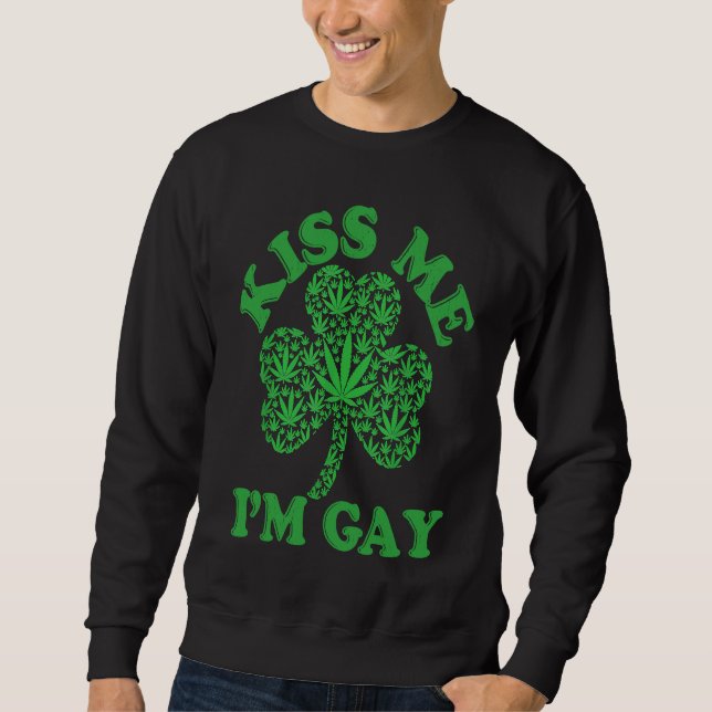 Kiss Me I'm Gay St Patrick`s Day Gay GLBT Pride Sweatshirt (Vorderseite)