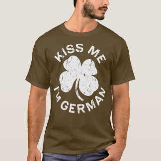 Kiss Me Im German Saint Patrick Day Geschenk T-Shirt