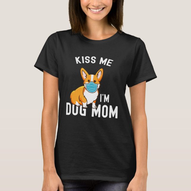 Kiss Me Im Hund Mama und geimpfte Gesichtsmaske Co T-Shirt (Vorderseite)