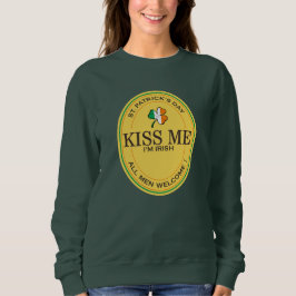 Kiss me I'm Irish - all men welcome! Sweatshirt