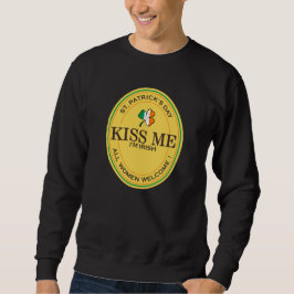 Kiss me I'm Irish - all women welcome! Sweatshirt