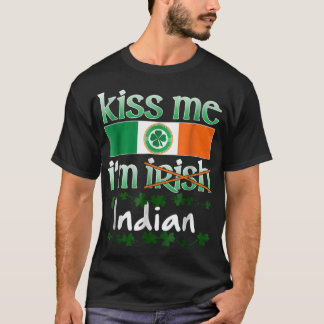 Kiss Me I'm Irish Indian Pride Shirt Gift St.