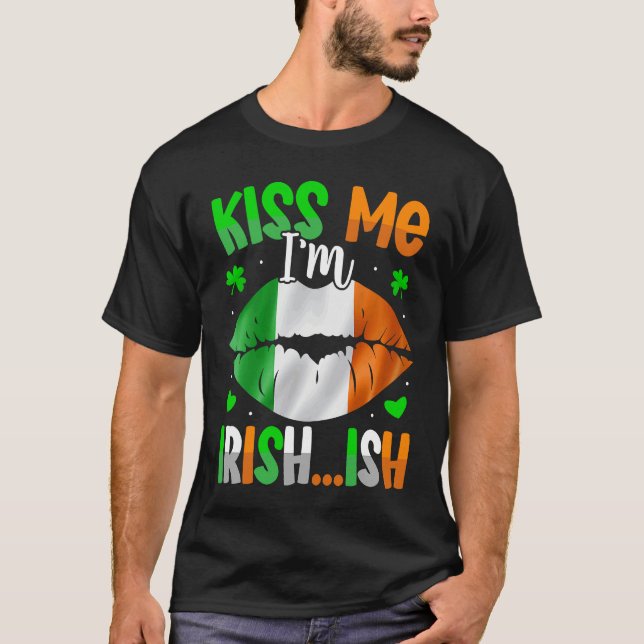 Kiss Me Im Irish Ish  St Patrick's Day T-Shirt (Vorderseite)