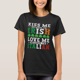 Kiss me Im Irish Liebe me Im Italian St Patricks P T-Shirt