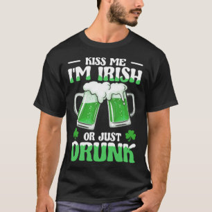 Kiss Me im Irish oder einfach nur Betrunken Green  T-Shirt