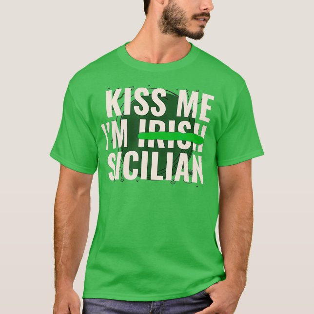 Kiss Me Im Irish Sicilian Funny Sicily St Day T-Shirt (Vorderseite)