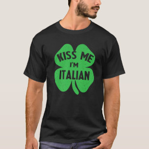 Kiss Me I'm Italia Funny St Patrick's Day T-Shirt