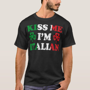 Kiss Me Im Italy Italia Irish St Patricks T-Shirt