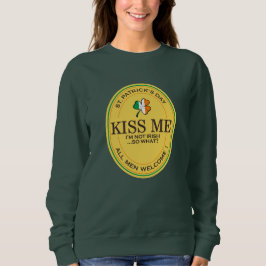 Kiss me I'm not Irish - all men welcome! Sweatshirt