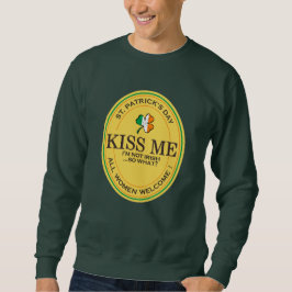 Kiss me I'm not Irish - all women welcome! Sweatshirt