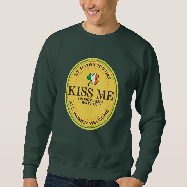 Kiss me I'm not Irish - all women welcome! Sweatshirt (Vorderseite)