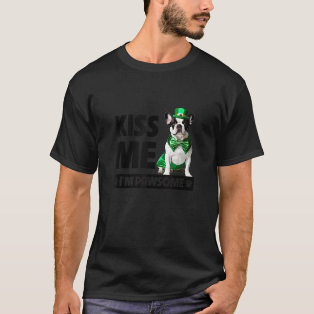 Kiss Me I'm Pawsome French Bulldog St Patricks Day T-Shirt (Vorderseite)